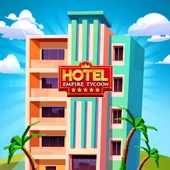 Скачать взломанную Hotel Empire Tycoon－Idle Game  [МОД Много денег] - последняя версия apk на Андроид